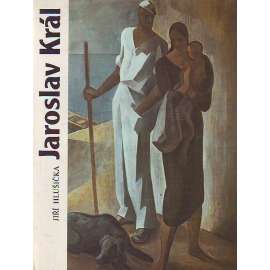 Jaroslav Král [český malíř, malířství, kubismus, avantgarda](edice Umělecké profily, sv. 36)